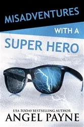 Book cover of Misadventures with a Super Hero by Angel Payne