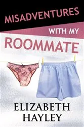 Book cover of Misadventures with my Roommate by Elizabeth Hayley
