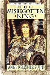 Book cover of Misbegotten King by Anne Kelleher Bush