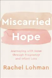 Book cover of Miscarried Hope by Rachel Lohman