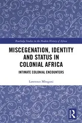 Book cover of Miscegenation, Identity and Status in Colonial Africa by Lawrence Mbogoni