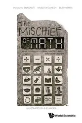 Book cover of Mischief Of Math, The: Short Stories Of Clowns, Contortionists, And Court-jesters by Inavamsi Enaganti
