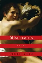 Book cover of Miscreants: Poems by James Hoch