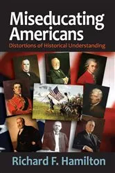 Book cover of Miseducating Americans by Richard F. Hamilton