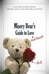 Book cover of Misery Bear's Guide to Love & Heartbreak by Misery Bear