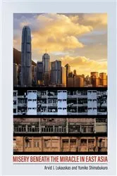Book cover of Misery beneath the Miracle in East Asia by Arvid J. Lukauskas