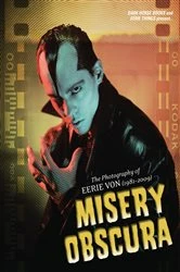 Book cover of Misery Obscura: The Photography of Eerie Von (1981-2009) by Eerie Von