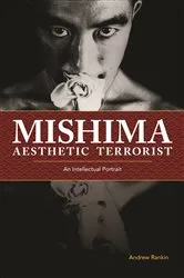 Book cover of Mishima, Aesthetic Terrorist by Andrew Rankin