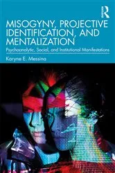 Book cover of Misogyny, Projective Identification, and Mentalization by Karyne E. Messina