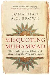 Book cover of Misquoting Muhammad by Jonathan A.C. Brown