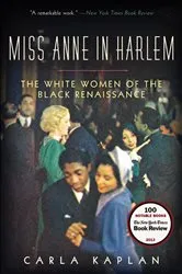 Book cover of Miss Anne in Harlem by Carla Kaplan