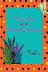 Book cover of Miss Bee and the Butterfly Garden by Brandi Chambless