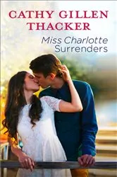 Book cover of Miss Charlotte Surrenders by Cathy Gillen Thacker