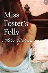 Book cover of Miss Foster's Folly by Alice Gaines