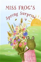 Book cover of Miss Frog's Spring Surprise by Pola Bell