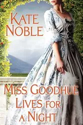 Book cover of Miss Goodhue Lives for a Night by Kate Noble