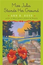 Book cover of Miss Julia Stands Her Ground by Ann B. Ross