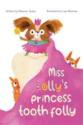 Book cover of Miss Lolly's Princess Tooth Folly by Adrienne Jeanis