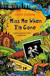 Book cover of Miss Me When I'm Gone by Philip Stephens