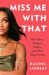 Book cover of Miss Me with That by Rachel Lindsay