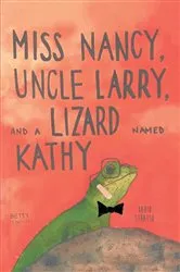 Book cover of Miss Nancy, Uncle Larry, and a Lizard named Kathy by Unknown