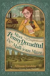 Book cover of Miss Penny Dreadful and the Malicious Maze by Allison Rushby