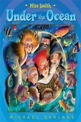 Book cover of Miss Smith Under the Ocean by Michael Garland