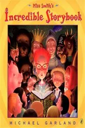 Book cover of Miss Smith's Incredible Storybook by Michael Garland