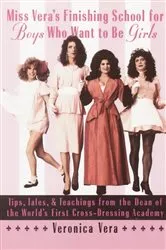 Book cover of Miss Vera's Finishing School for Boys Who Want to Be Girls by Veronica Vera