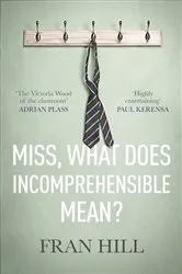 Book cover of Miss, What Does Incomprehensible Mean? by Unknown