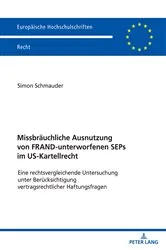 Book cover of Missbraeuchliche Ausnutzung von FRAND-unterworfenen SEPs im US-Kartellrecht by Simon Schmauder