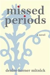 Book cover of Missed Periods by Denise Horner Mitnick