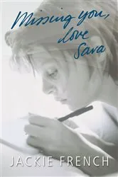 Book cover of Missing You, Love Sara by Jackie French