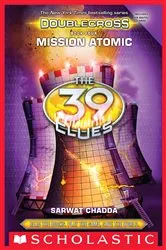 Book cover of Mission Atomic (The 39 Clues: Doublecross, Book 4) by Sarwat Chadda