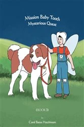 Book cover of Mission Baby Tooth Mysterious Quest (Book 3) by Carol Bates Hutchinson
