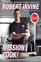 Book cover of Mission: Cook! by Robert Irvine