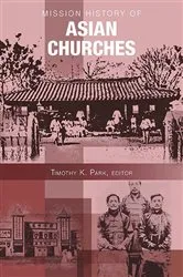 Book cover of Mission History of Asian Churches by Timothy K. Park
