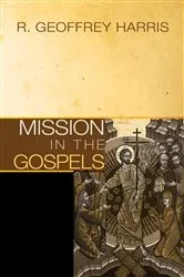 Book cover of Mission in the Gospels by Geoffrey Harris