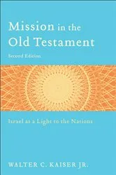 Book cover of Mission in the Old Testament (2nd ed.) by Kaiser, Walter C.,Jr.
