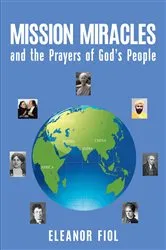 Book cover of Mission Miracles and the Prayers of God's People by Eleanor Fiol