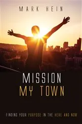 Book cover of Mission My Town by Mark Hein