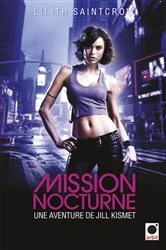Book cover of Mission nocturne - Une aventure de Jill Kismet by Lilith Saintcrow