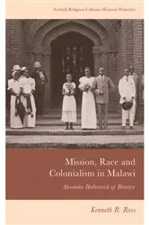 Book cover of Mission, Race and Colonialism in Malawi by Kenneth R. Ross