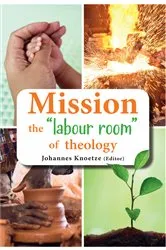 Book cover of Mission the “labour room” of theology by Johannes Knoetze