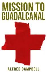 Book cover of Mission to Guadalcanal by Unknown