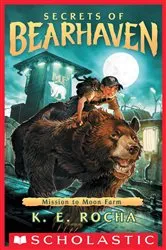 Book cover of Mission to Moon Farm (Secrets of Bearhaven #2) by K. E. Rocha