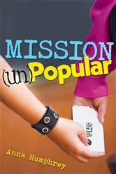 Book cover of Mission (Un)Popular by Anna Humphrey