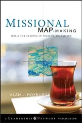 Book cover of Missional Map-Making by Alan Roxburgh