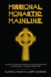 Book cover of Missional. Monastic. Mainline. by Unknown