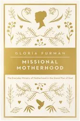 Book cover of Missional Motherhood by Gloria Furman